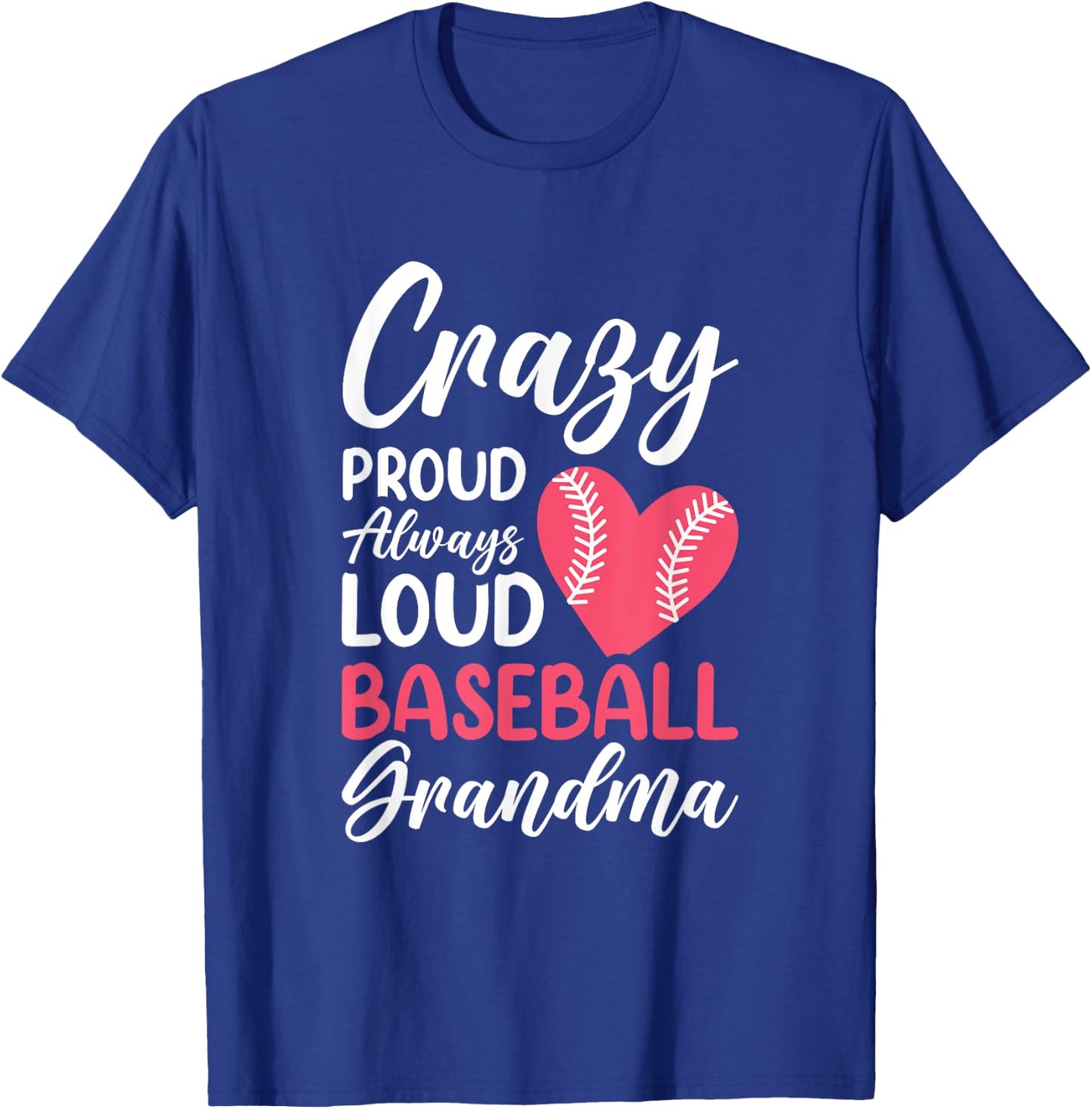 Crazy Proud Always Loud Baseball Grandma T-Shirt - T-Shirt | Royal