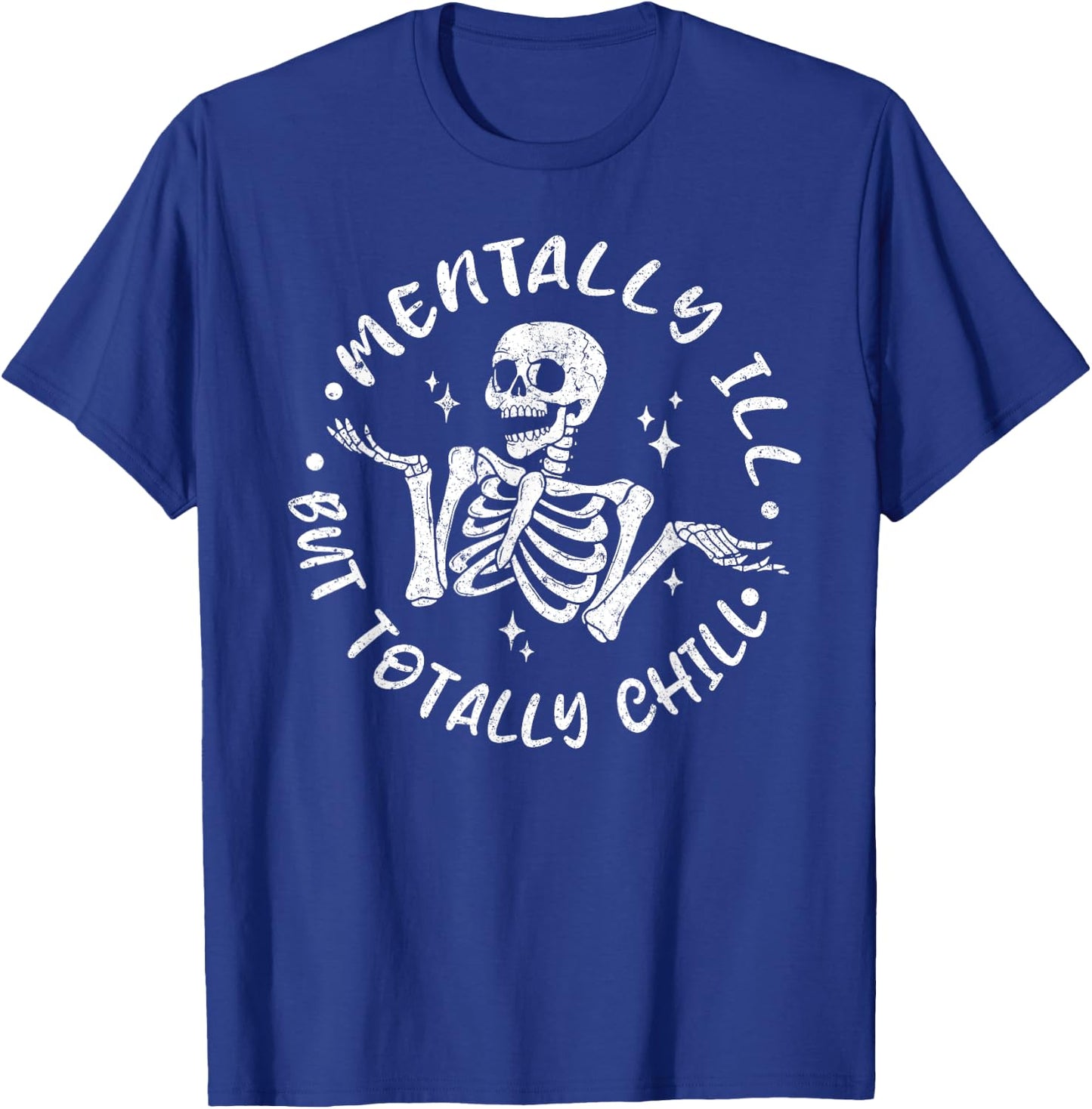 Mentally ill But Totally Chill Funny Skeleton Halloween T-Shirt - T-Shirt | Royal