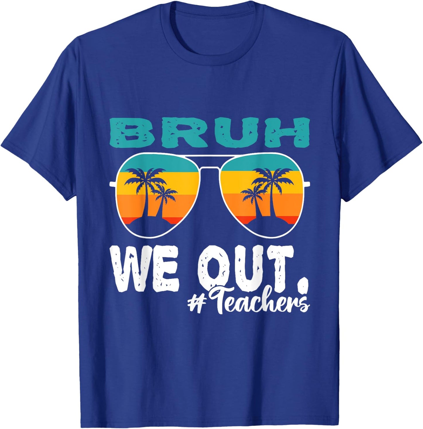 Bruh We Out Happy Last Day Of School Teacher Boy Girl Summer T-Shirt - T-Shirt | Royal