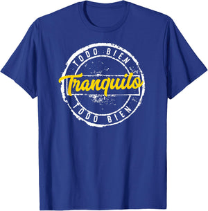 Tranquilo Todo Bien Playera T-Shirt - T-Shirt | Royal