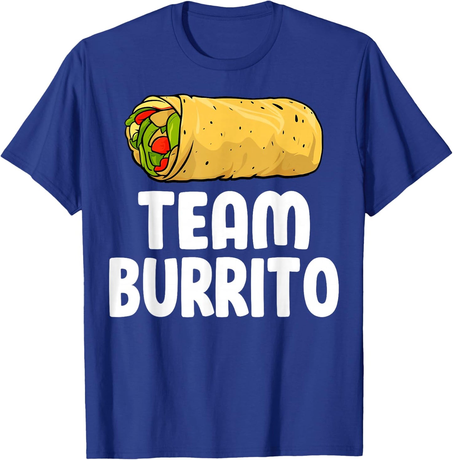 Team Burrito - Funny Mexican Food Burritos Lover Gifts T-Shirt - T-Shirt | Royal