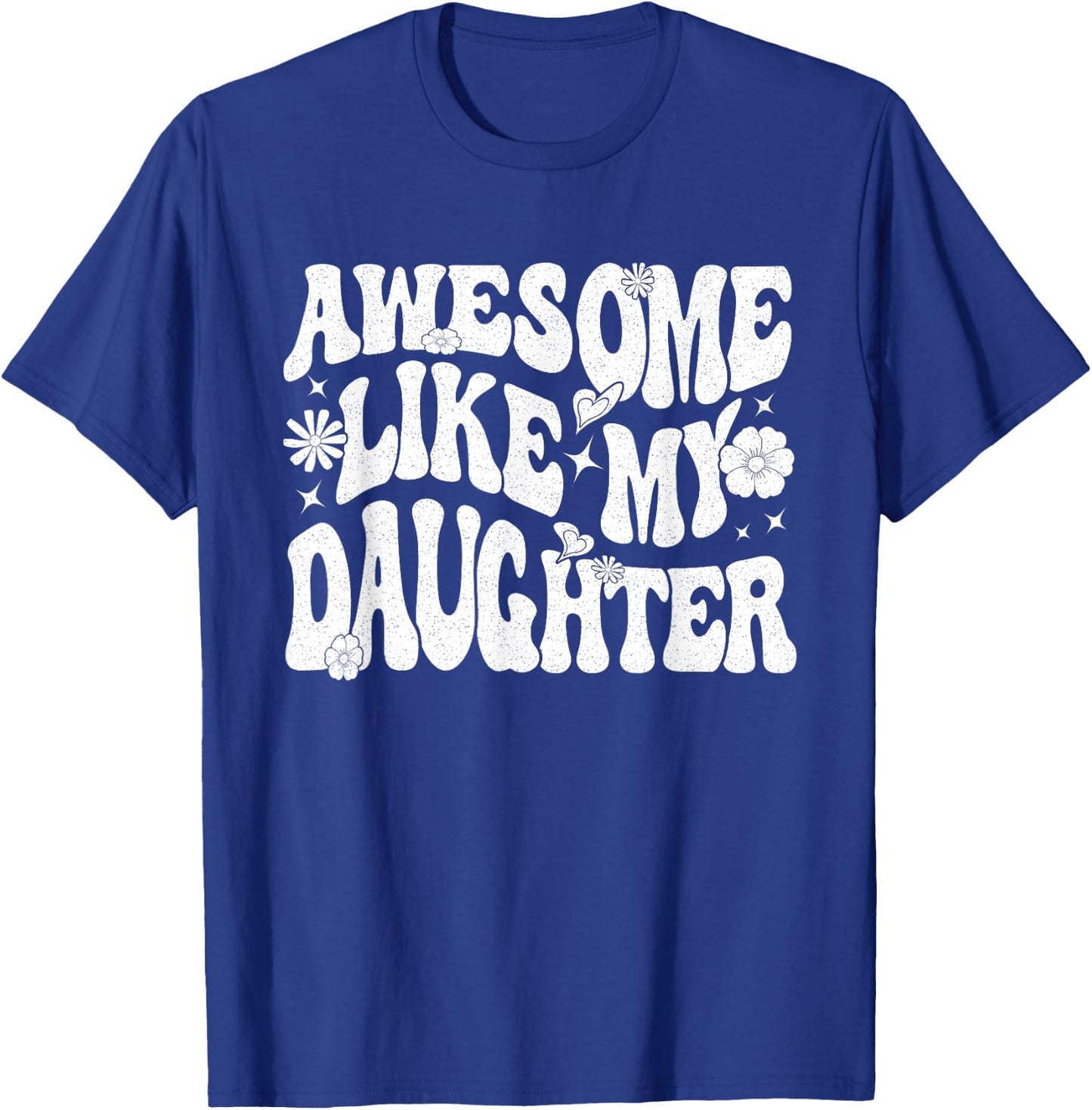 Awesome Like My Daughter T-Shirt - T-Shirt | Royal