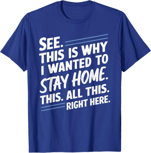 See This Is Why I Wanted To Stay Home This All This Right T-Shirt - T-Shirt | Royal