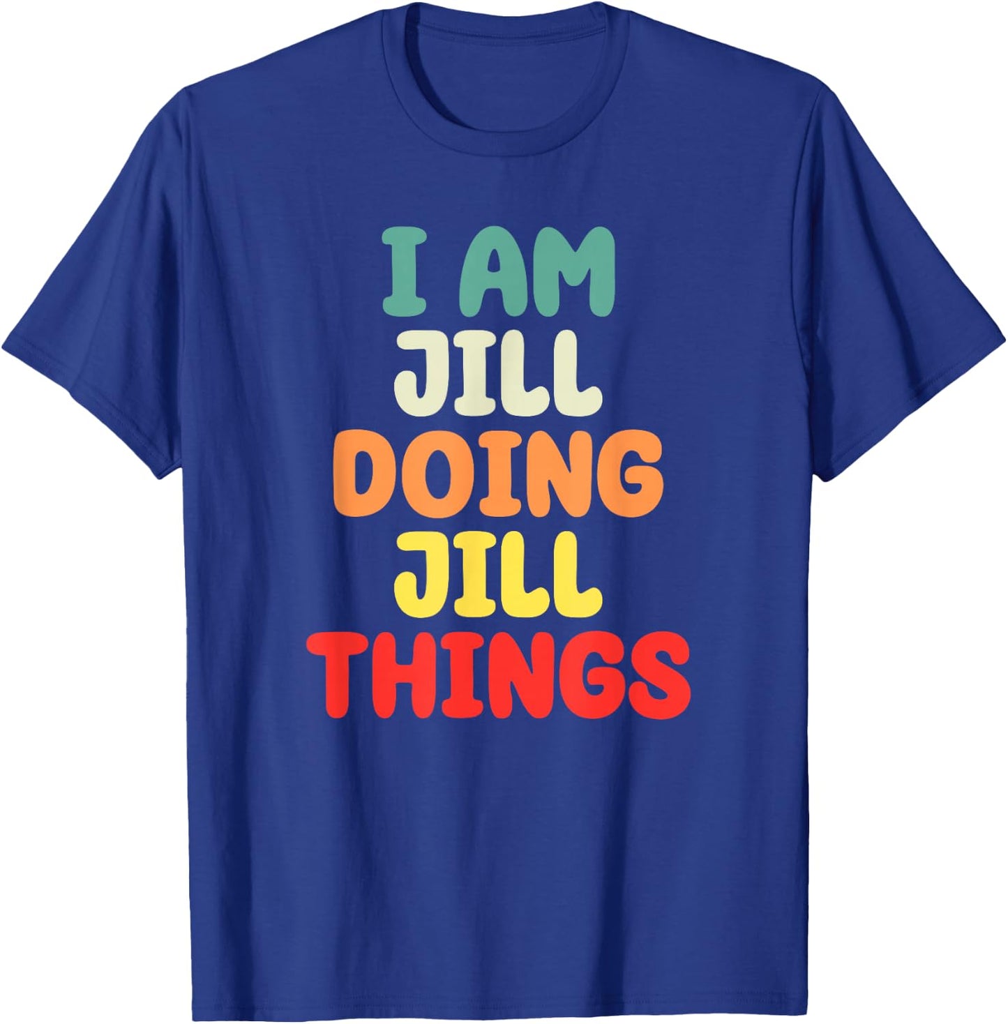 I Am Jill Doing Jill Things Mother's Day T-Shirt - T-Shirt | Royal