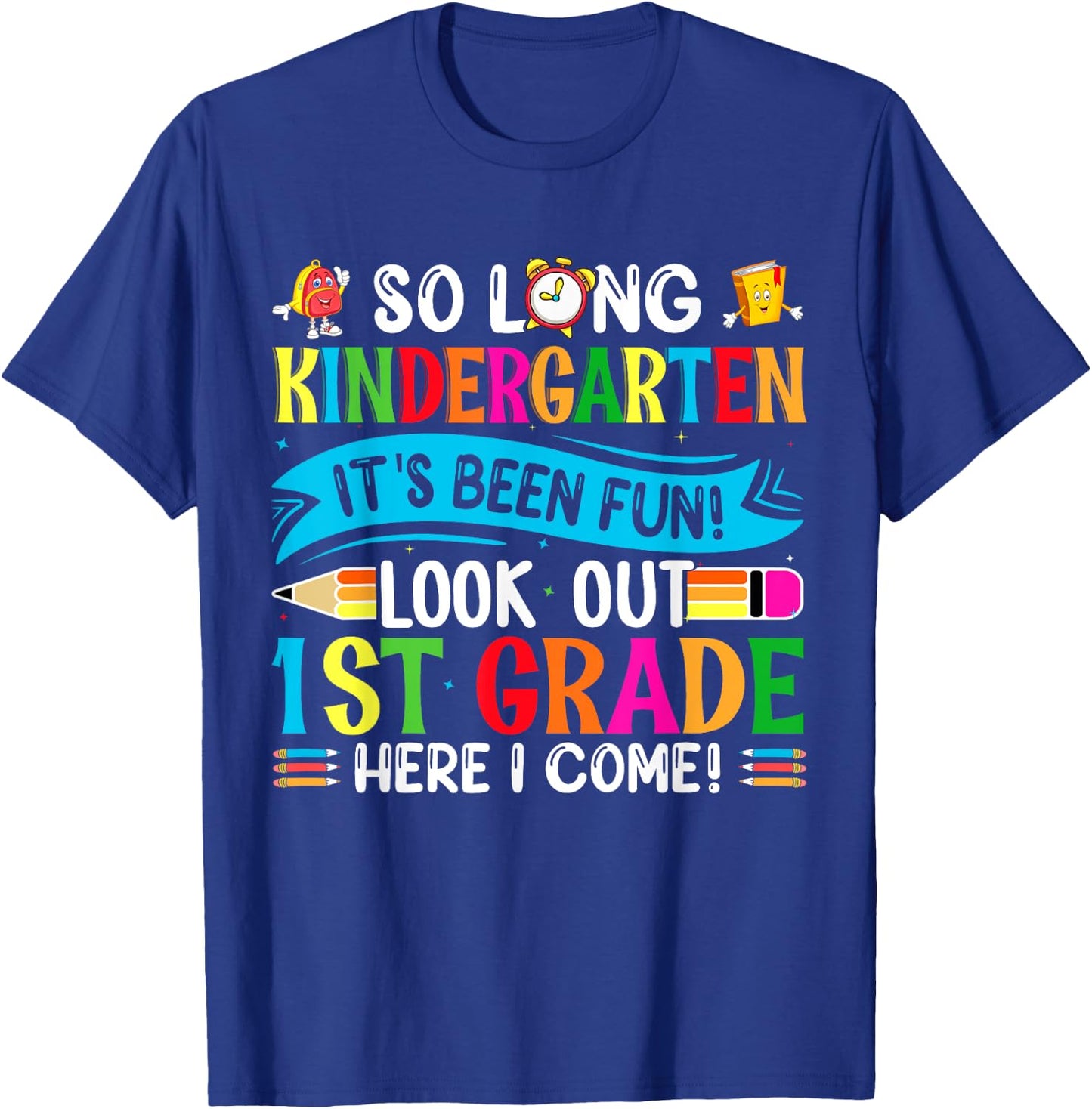 So Long Kindergarten It's been Fun Look Out 1st Grade T-Shirt - T-Shirt | Royal