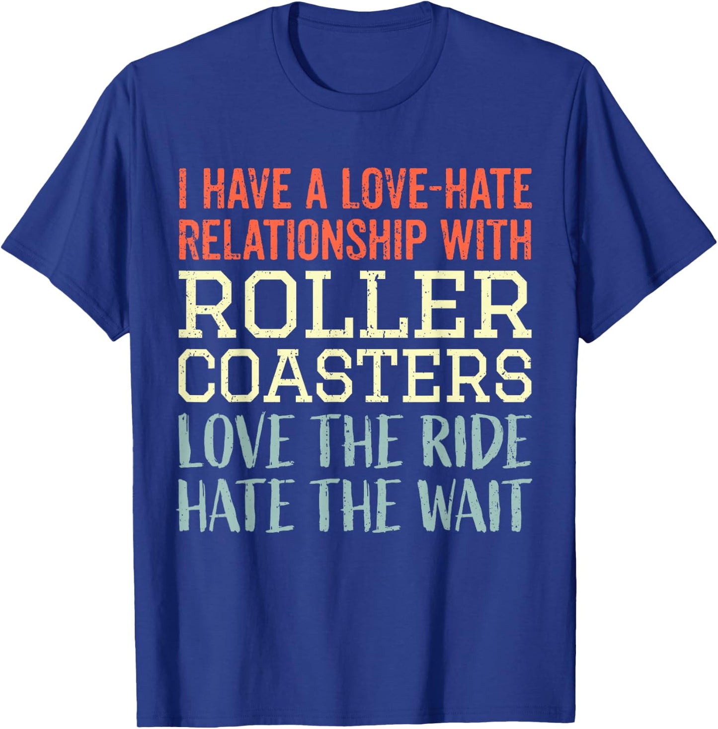 Rollercoaster I Love The Ride Hate The Wait I Roller Coaster T-Shirt - T-Shirt | Royal