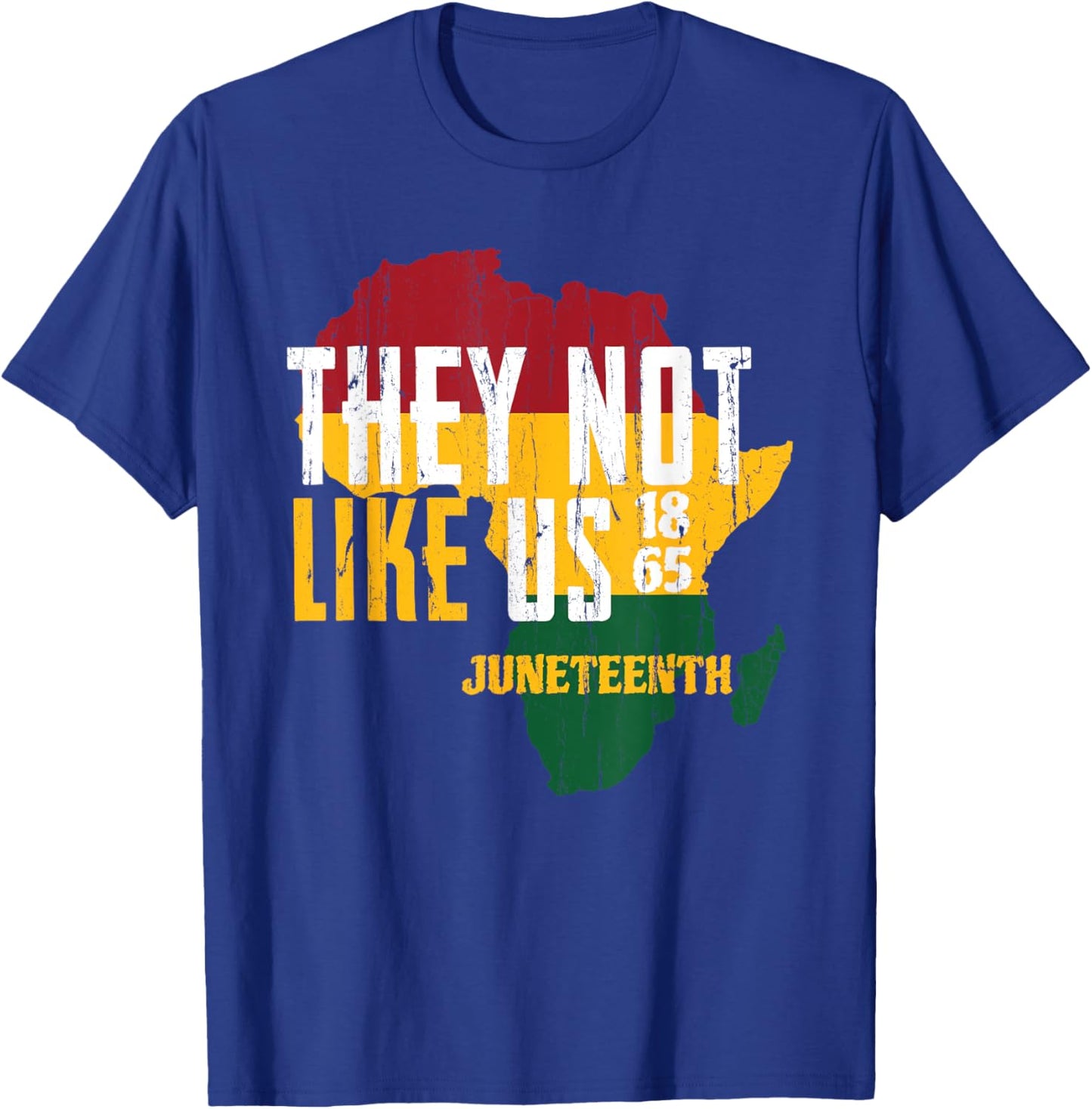 They Dont Like Us, Juneteenth 1865, Juneteenth Africa Map T-Shirt - T-Shirt | Royal