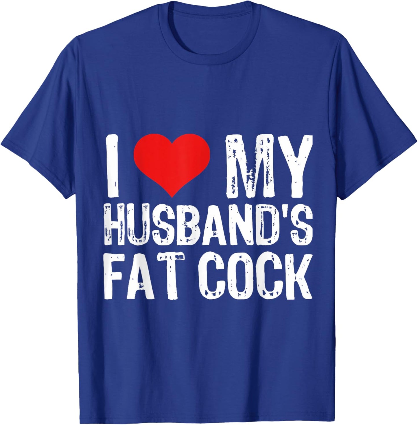 I Love M Husband's Fat Cock T-Shirt - T-Shirt | Royal