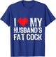I Love M Husband's Fat Cock T-Shirt - T-Shirt | Royal