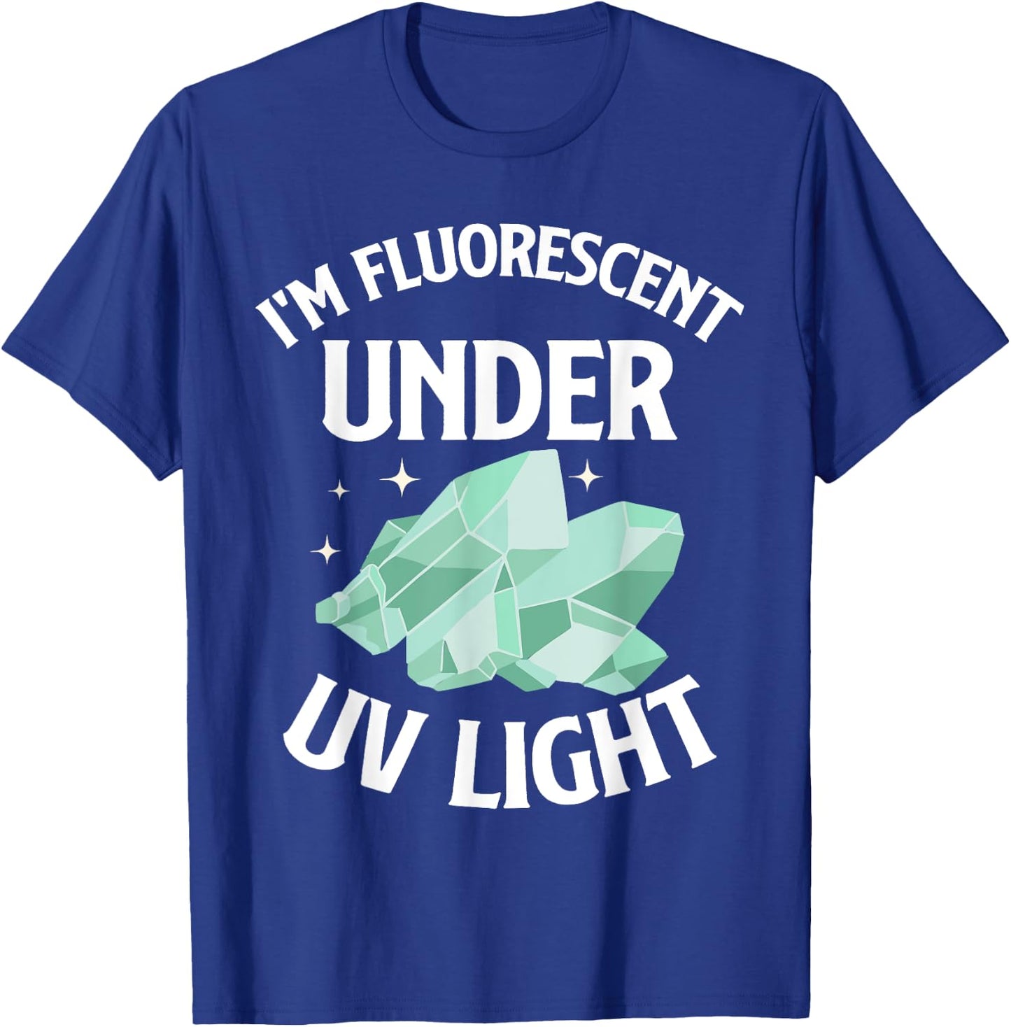 I'm Fluorescent Under UV Light Mineral Collection T-Shirt - T-Shirt | Royal