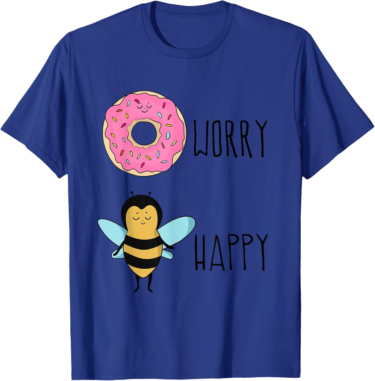 Donut Worry, Bee Happy - Cute Donut T-Shirt - T-Shirt | Royal