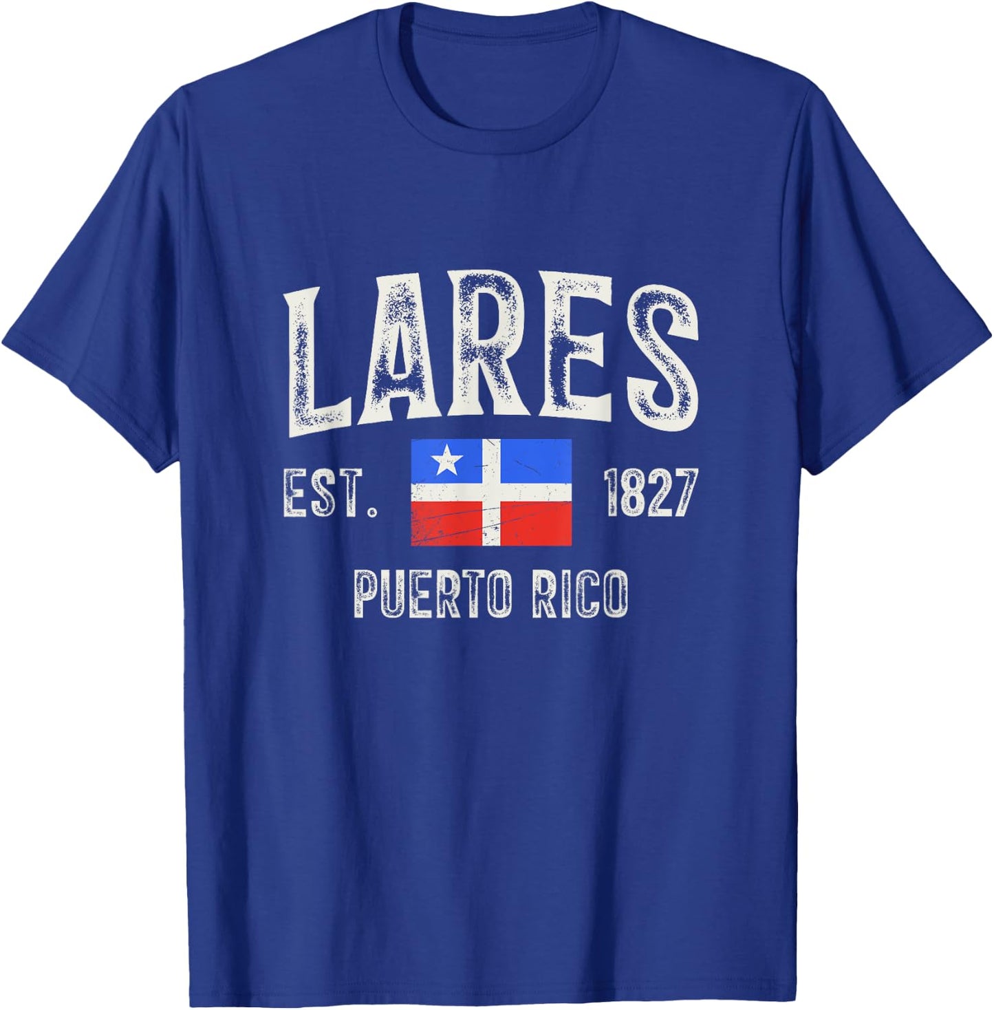 Lares City in Puerto Rico Est 1827, Puerto Rico Flag T-Shirt - T-Shirt | Royal