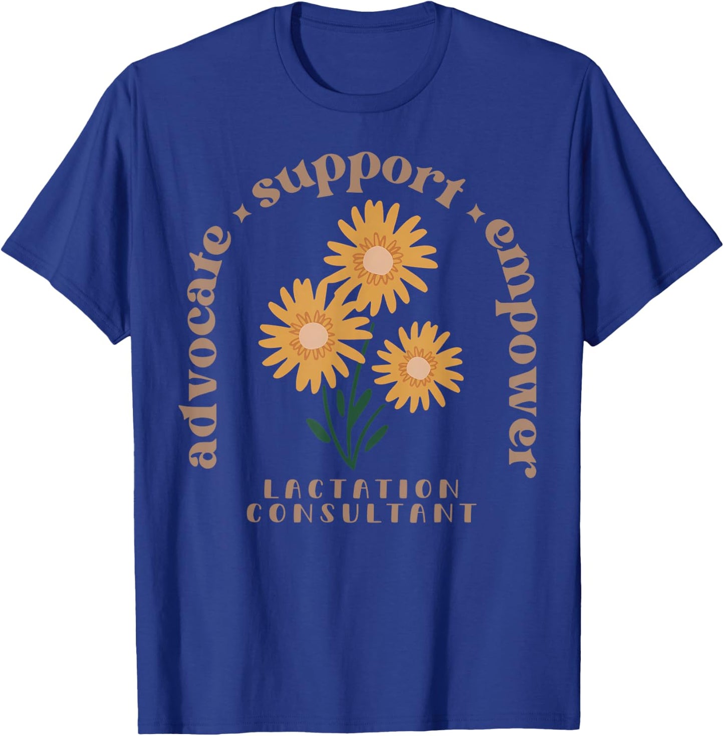 Lactation Consultant Flower Advocate Support Empower IBCLC T-Shirt - T-Shirt | Royal
