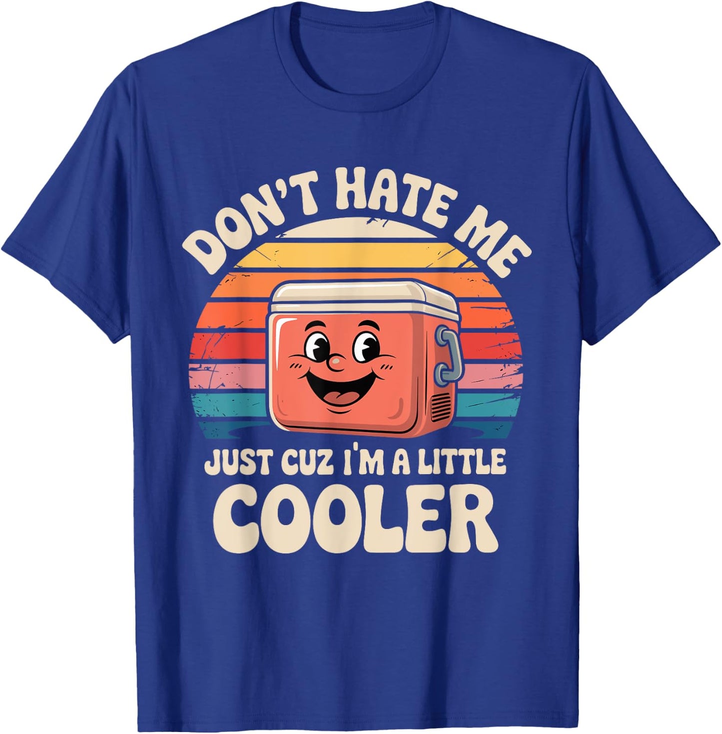 Retro Don't Hate Me Just Cuz I'm Little Cooler Funny Picnic T-Shirt - T-Shirt | Royal