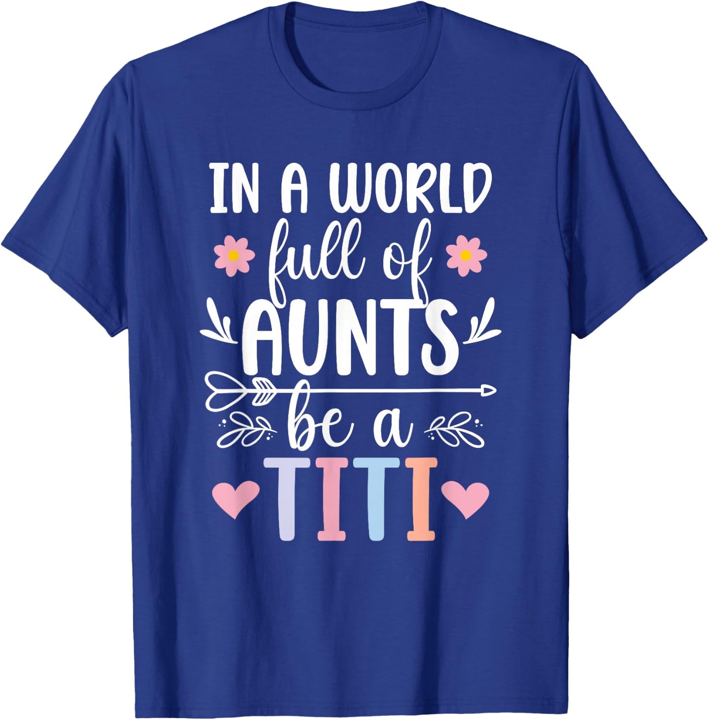 Be A Titi Aunt Titi Auntie Titi Aunts T-Shirt - T-Shirt | Royal