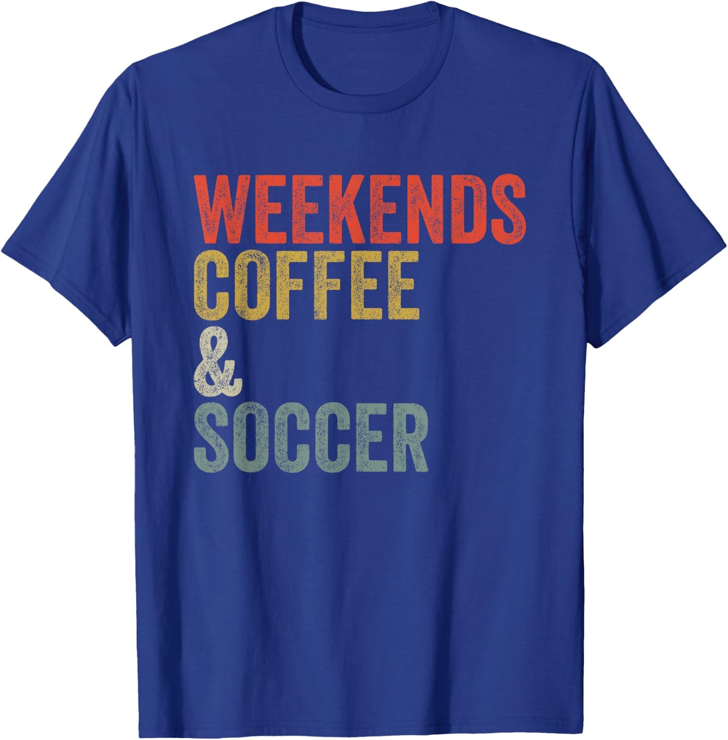 Vintage Weekends Coffee And Soccer Funny T-Shirt - T-Shirt | Royal