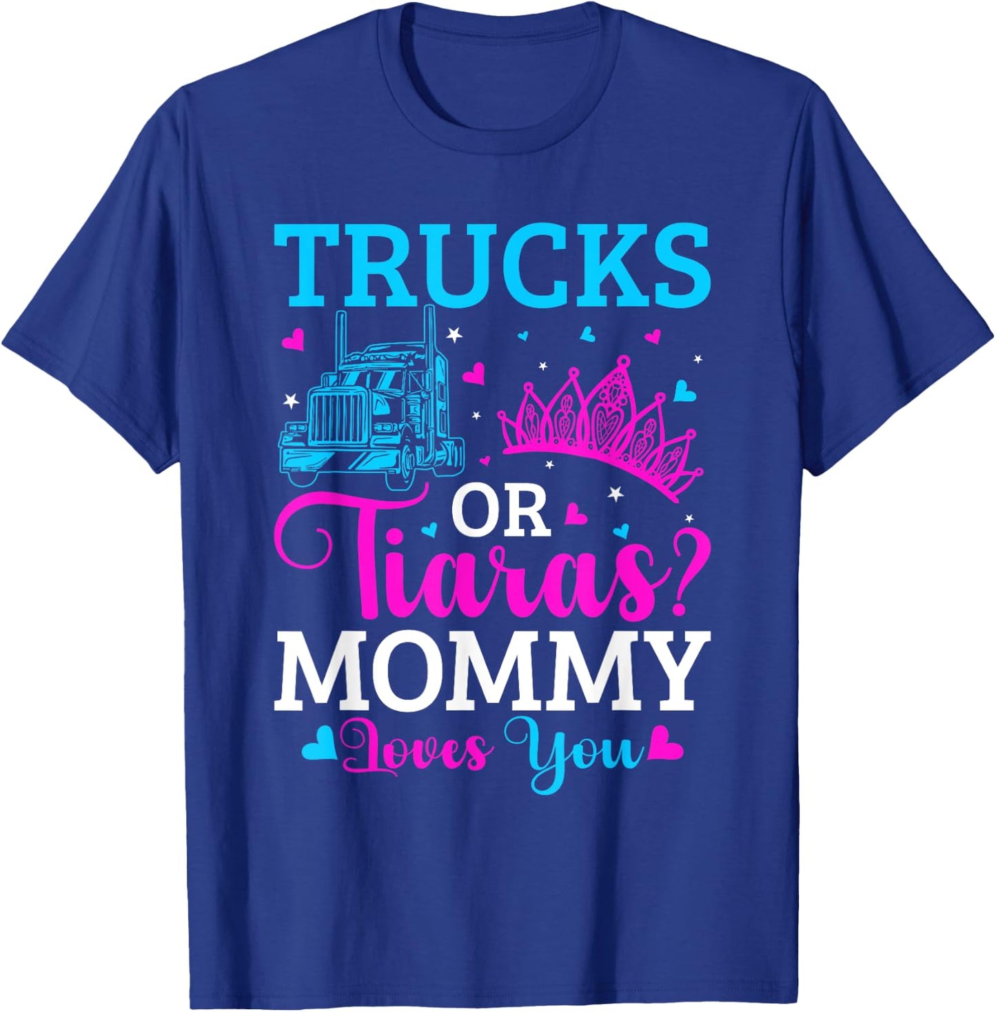 Gender Reveal Party Trucks Or Tiaras Pink Or Blue Mommy T-Shirt - T-Shirt | Royal