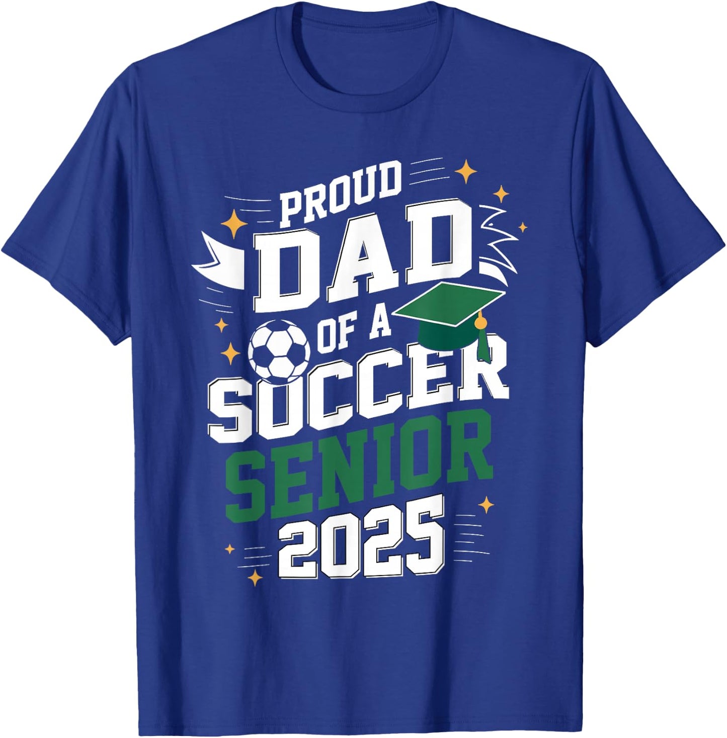Class of 2025 soccer senior dad senior soccer graduation T-Shirt - T-Shirt | Royal