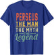 Perseus The Man The Myth The Legend Name Perseus T-Shirt - T-Shirt | Royal