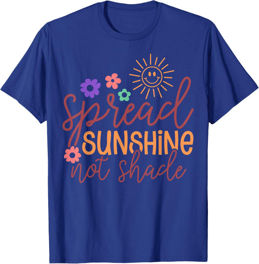 Spread Sunshine Not Shade Positivity Inspirational Teacher T-Shirt - T-Shirt | Royal