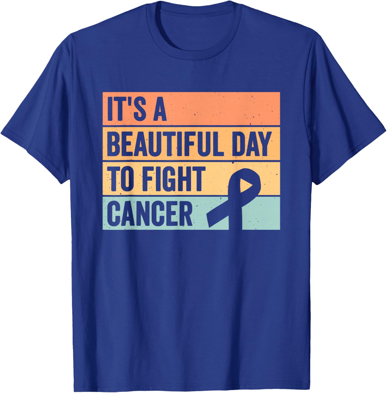 It's A Beautiful Day To Fight Cancer T-Shirt - T-Shirt | Royal
