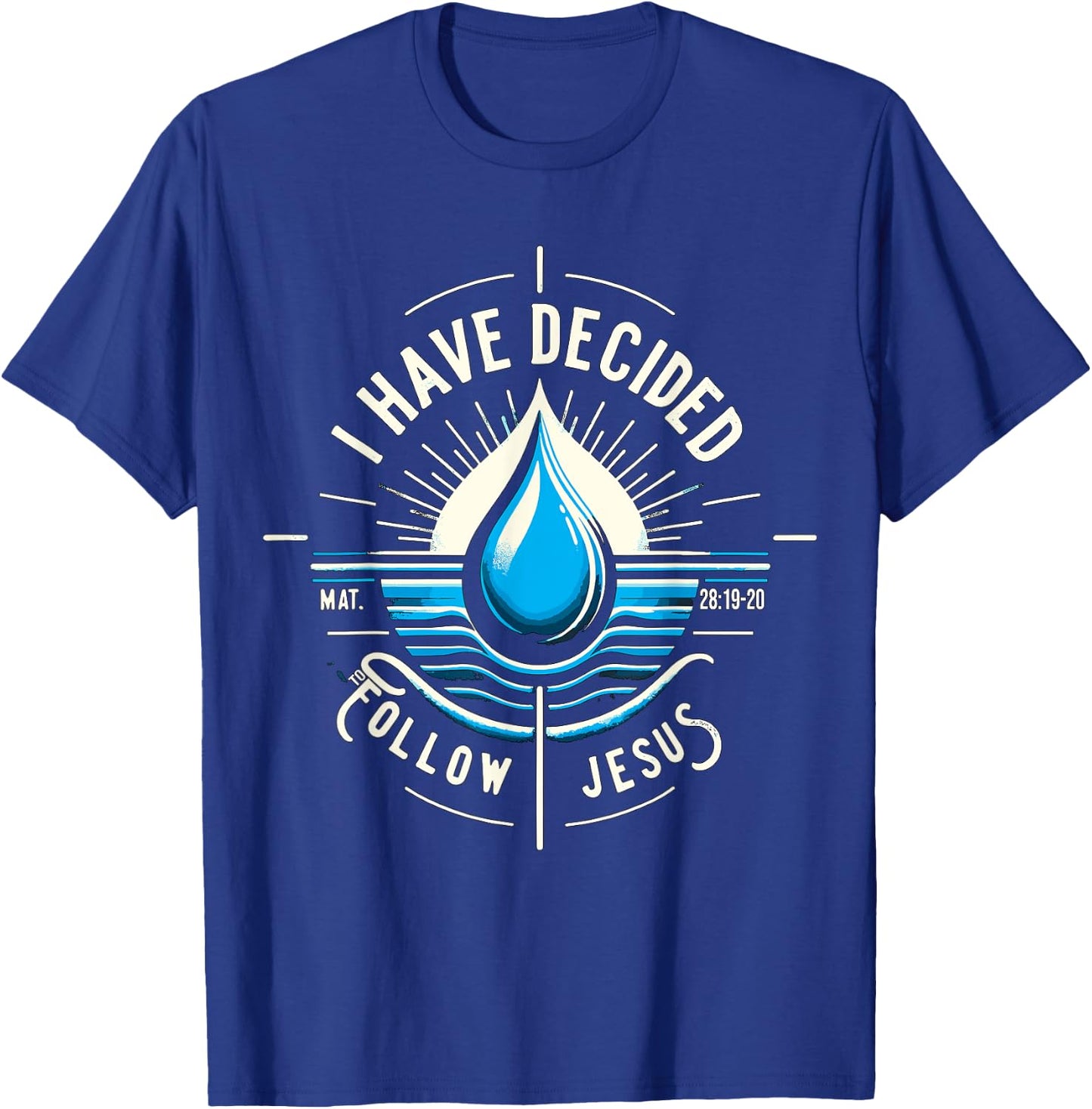 I have Decided to Follow Jesus Baptized Baptism T-Shirt - T-Shirt | Royal