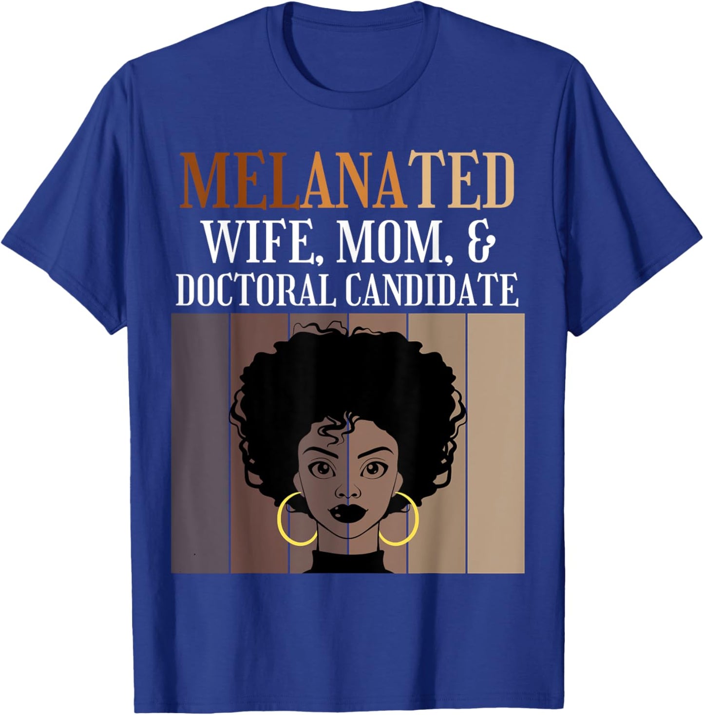 Melanated Wife Mom Doctoral Candidate PhD Student Afro Black T-Shirt - T-Shirt | Royal