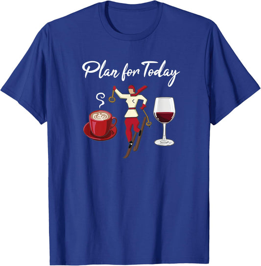 Funny Ski Girl, Plan for Today, Coffee, Ski and Wine T-Shirt - T-Shirt | Royal
