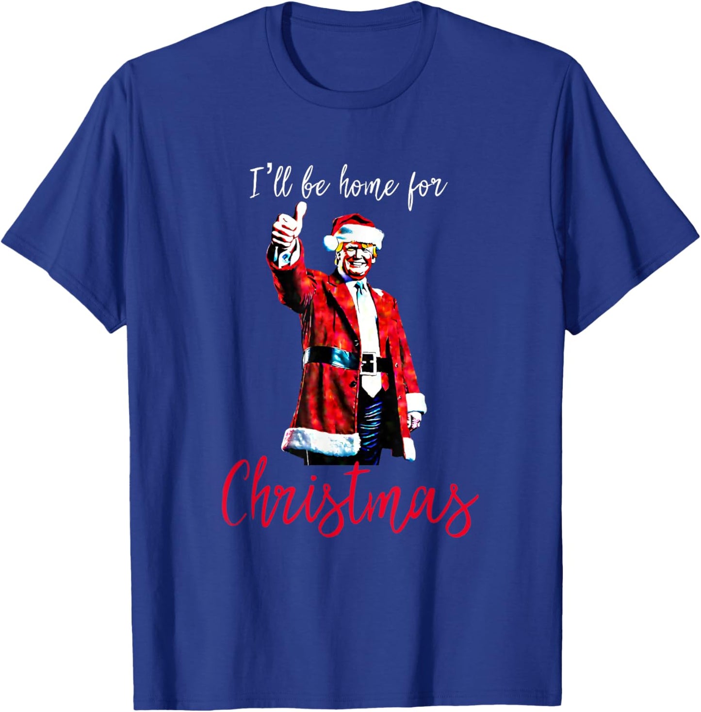 Trump I'll Be Home For Christmas T-Shirt - T-Shirt | Royal