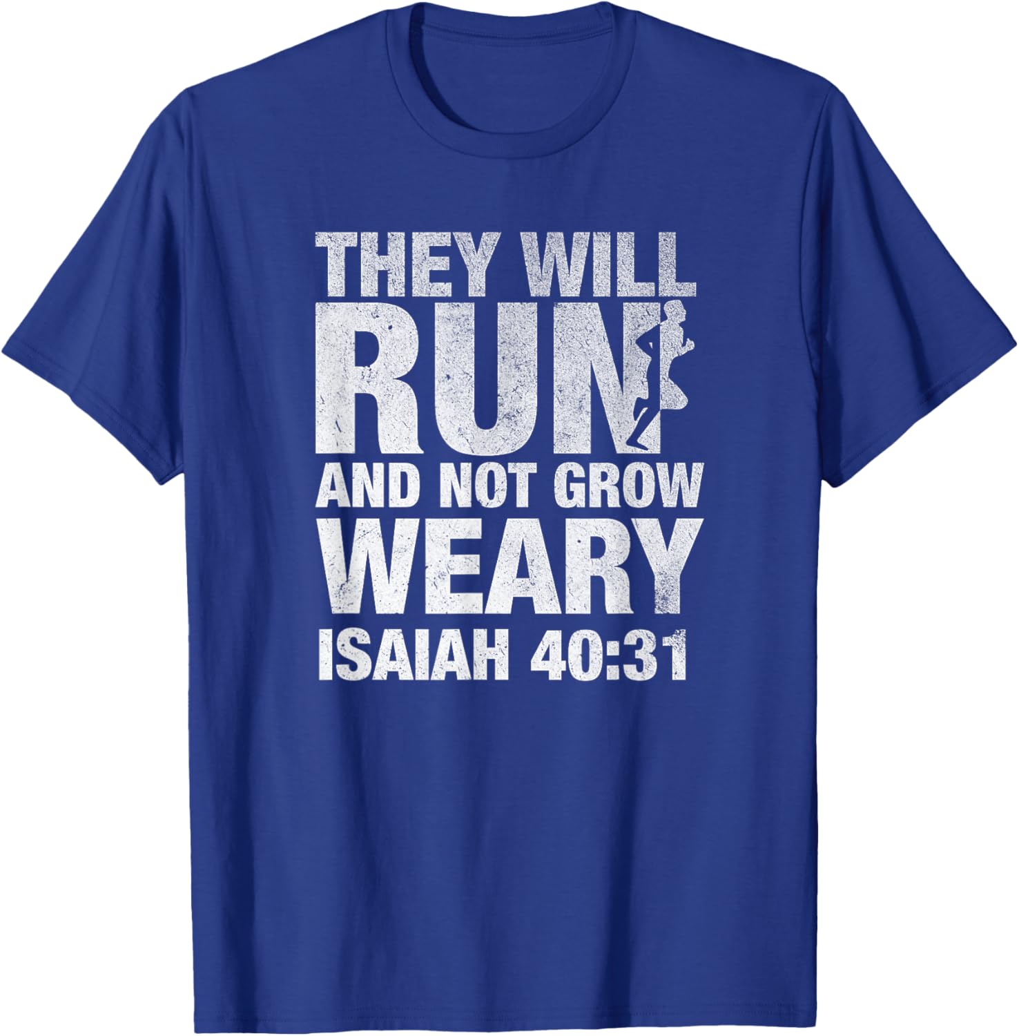 They Will Run and Not Grow Weary Isaiah 40:31 Runner T-Shirt - T-Shirt | Royal