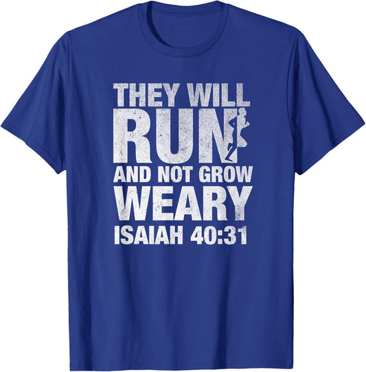 They Will Run and Not Grow Weary Isaiah 40:31 Runner T-Shirt - T-Shirt | Royal