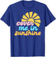Cover Me In Sunshine T-Shirt - T-Shirt | Royal