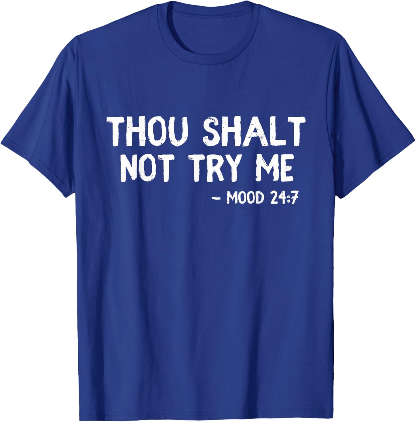 Thou Shalt Not Try Me Funny Quote Thou Shalt Not Try Me T-Shirt - T-Shirt | Royal
