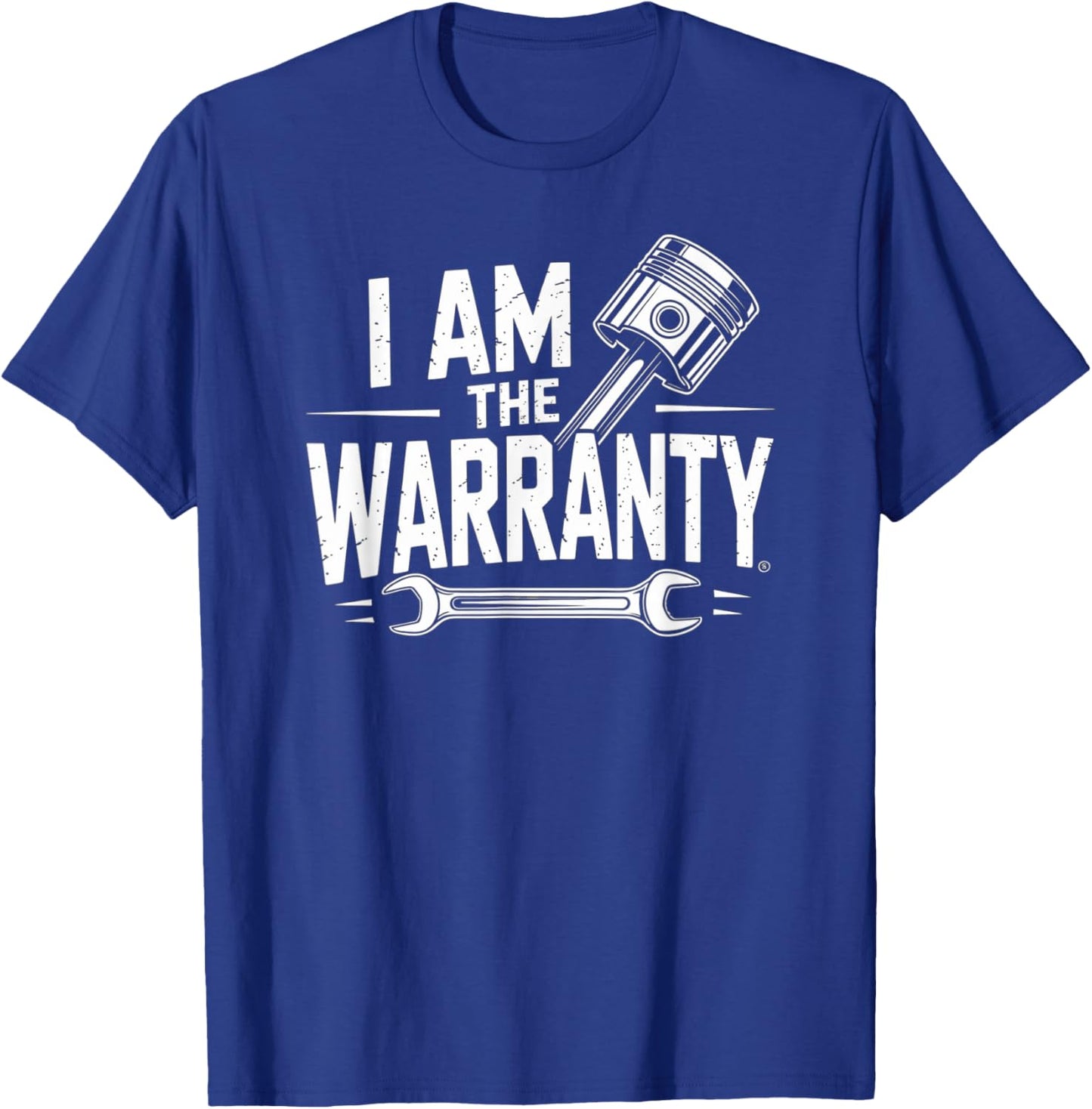 I Am The Warranty Mechanic Repair Humor Expert Confidence T-Shirt - T-Shirt | Royal