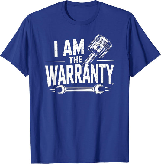 I Am The Warranty Mechanic Repair Humor Expert Confidence T-Shirt - T-Shirt | Royal