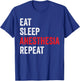 Eat Sleep Anesthesia Repeat - Anesthesiologist T-Shirt - T-Shirt | Royal