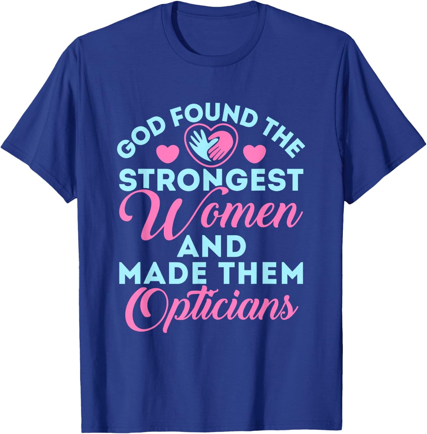 Optician Cute Optical Staff God Found the Strongest Women T-Shirt - T-Shirt | Royal