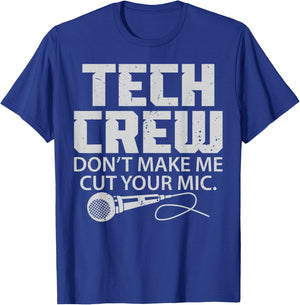 Theater Tech Don't Make Me Cut Your Mic Crew Audio Quote T-Shirt - T-Shirt | Royal