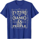 It's Weird Being The Same Age As Old People Vintage Funny T-Shirt - T-Shirt | Royal