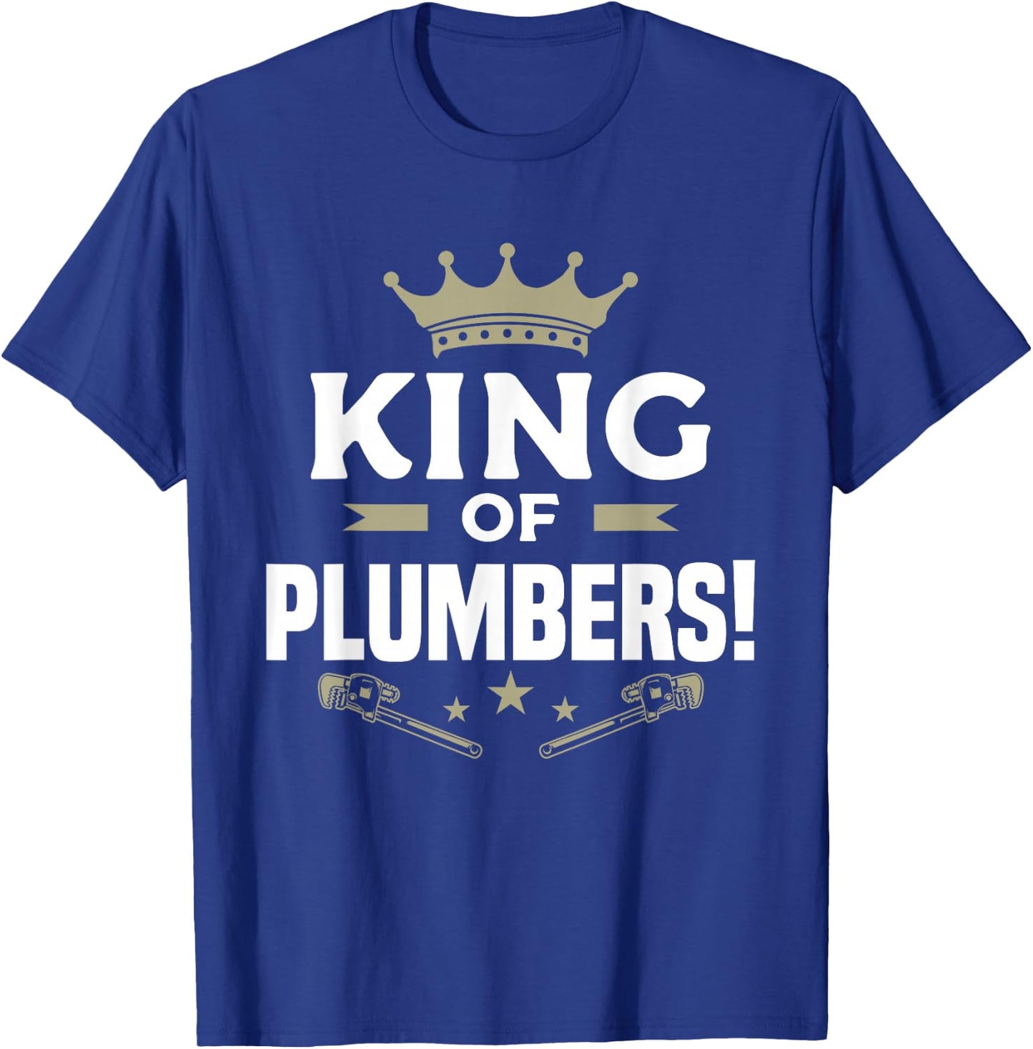 King Of Plumbers Plumbing Plumber T-Shirt - T-Shirt | Royal