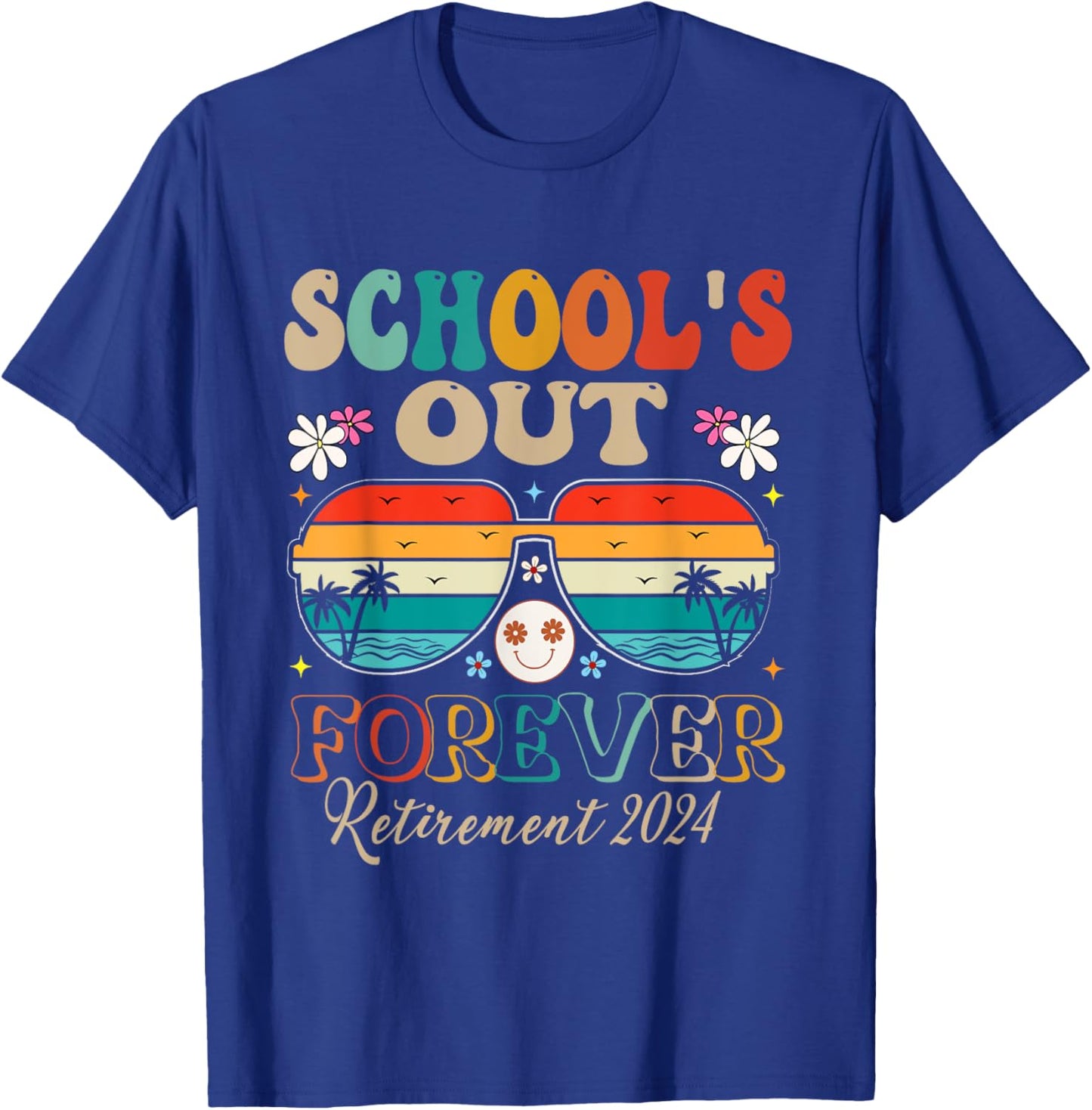 School's Out Forever Retired Teacher Retirement 2024 T-Shirt - T-Shirt | Royal