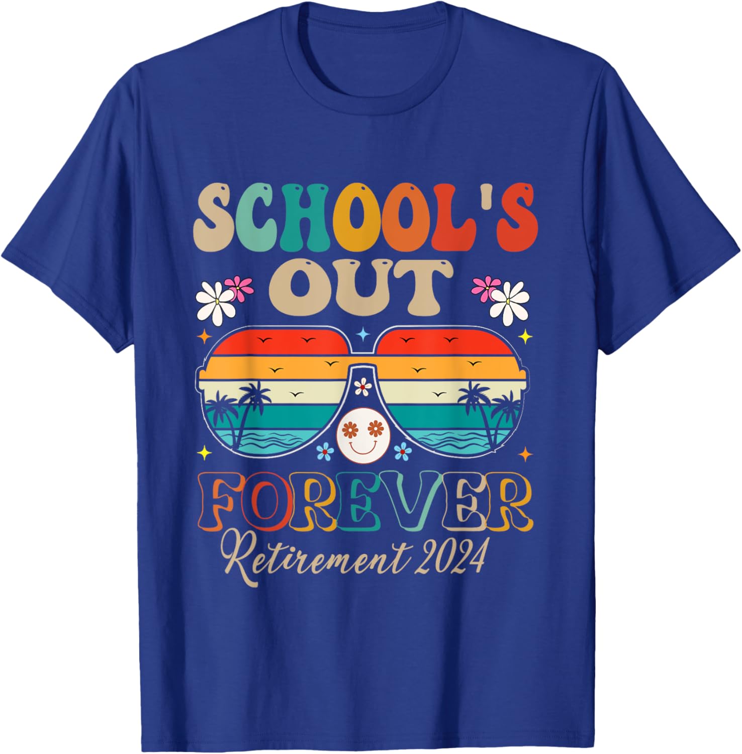 School's Out Forever Retired Teacher Retirement 2024 T-Shirt - T-Shirt | Royal
