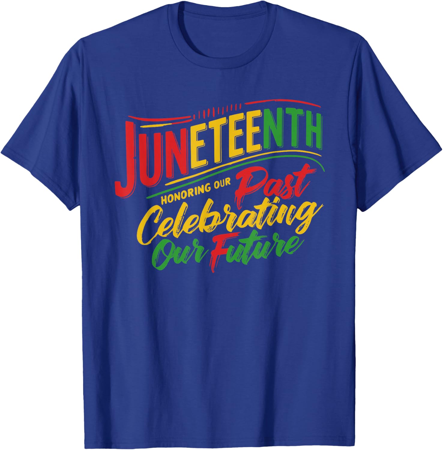 Juneteenth Black Honoring The Past Celebrating Our Future T-Shirt - T-Shirt | Royal