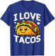 I love tacos Mexican Party I love tacos Cinco De Mayo Tacos T-Shirt - T-Shirt | Royal