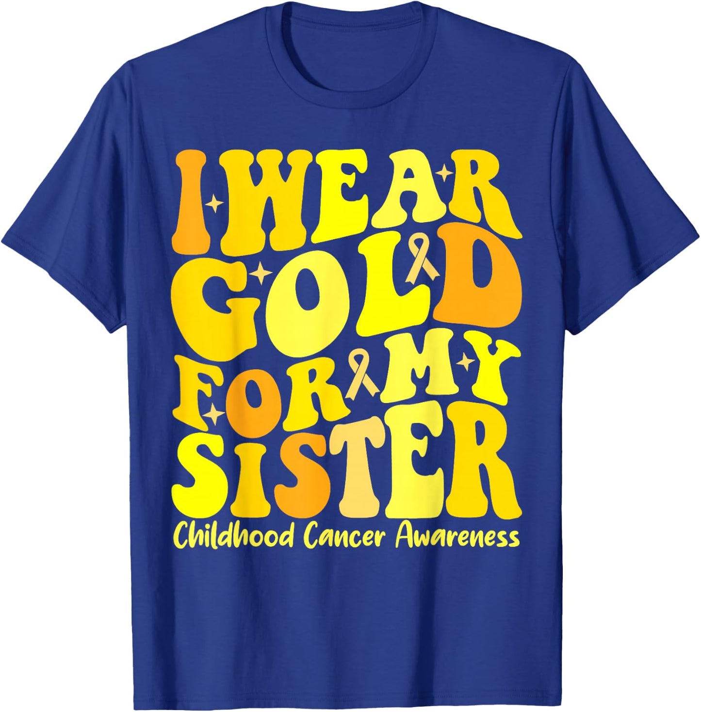 I Wear Gold For My Sister Childhood Cancer Awareness Groovy T-Shirt - T-Shirt | Royal
