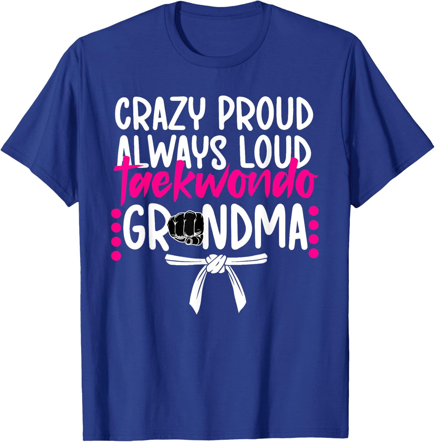 Crazy Proud Taekwondo Grandma Taekwondo Grandmother T-Shirt - T-Shirt | Royal