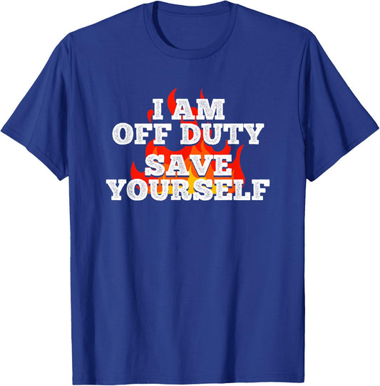 I am off Duty save yourself T-Shirt - T-Shirt | Royal