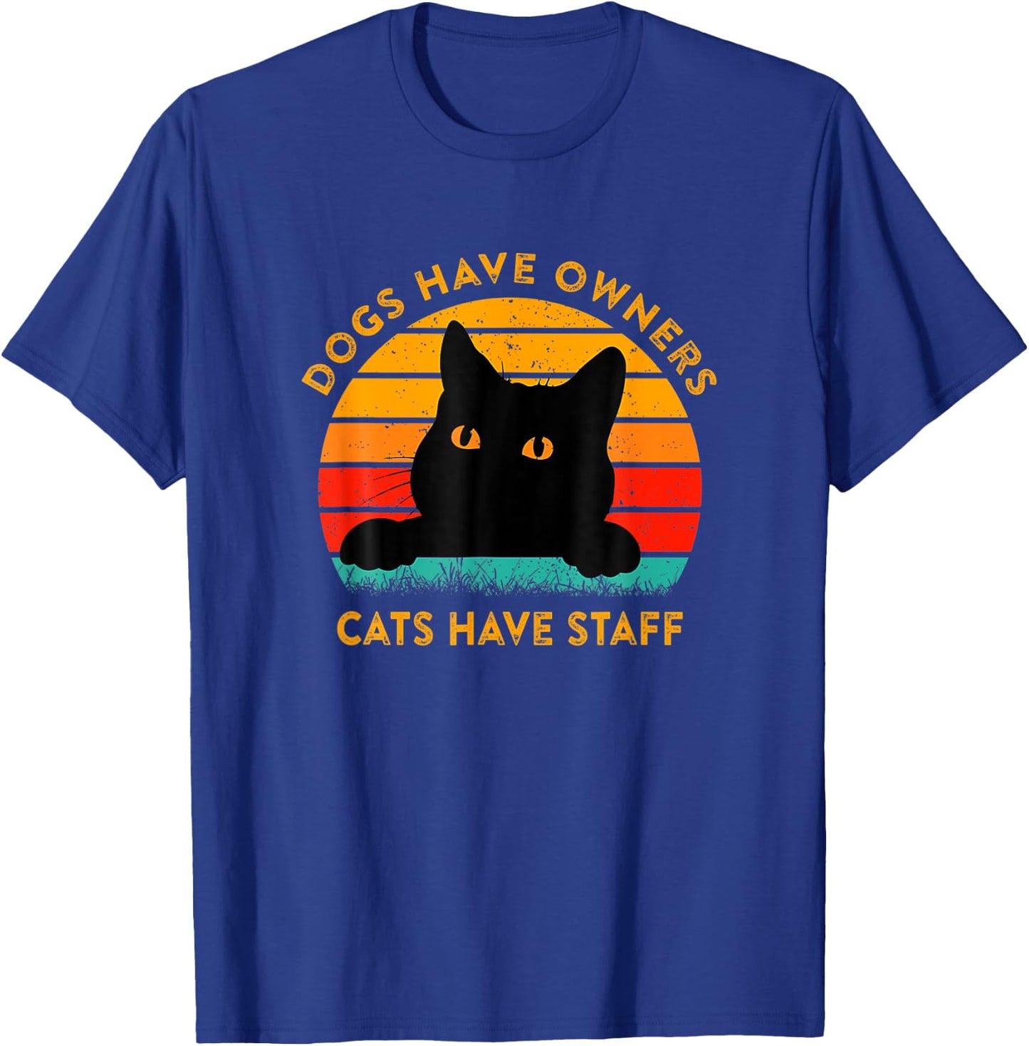 Funny Cat Quote Dogs Have Owners Cats Have Staff Retro Meme T-Shirt - T-Shirt | Royal