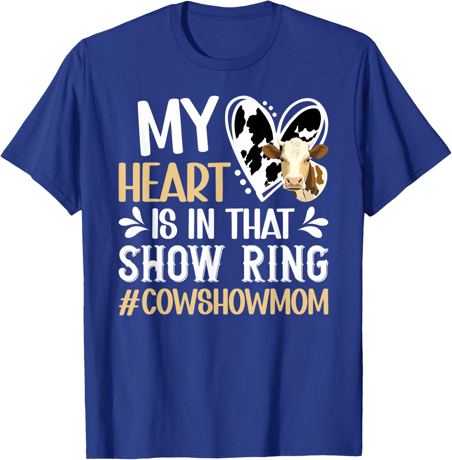 In That Show Ring Cow Show Mom Cow Show Mama T-Shirt - T-Shirt | Royal