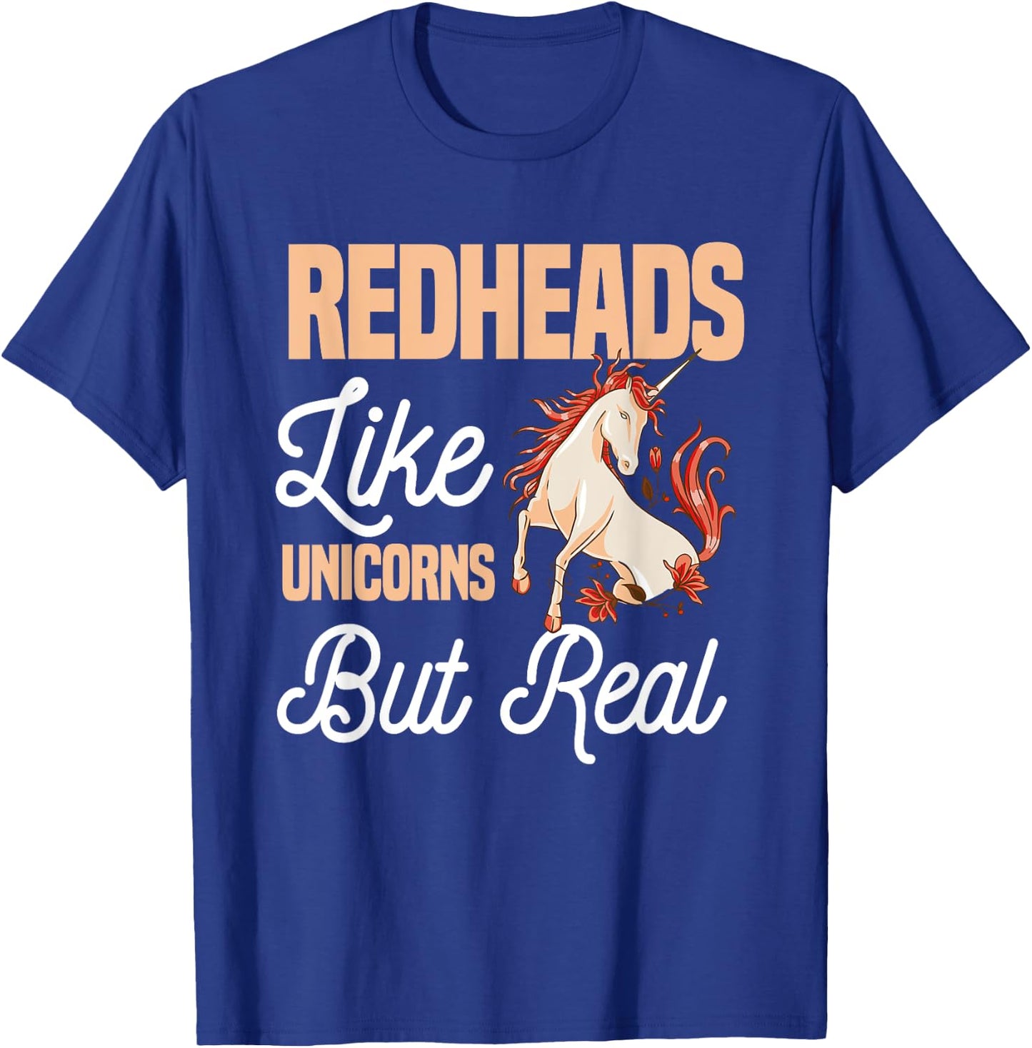 Redheads Like Unicorns But Real Red Hair Ginger T-Shirt - T-Shirt | Royal